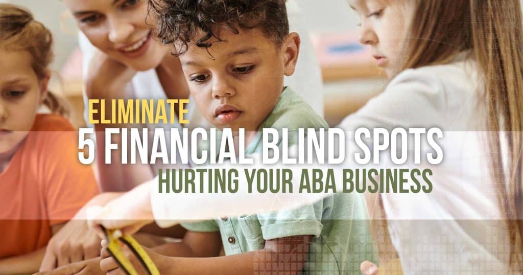 Eliminate 5 Financial Blind Spots Hurting Your ABA Business blog by PlaidCloud